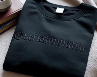 Embroidered Overstimulated Shirt - Funny Weirdcore Clothing