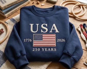 Embroidered USA 1776-2026 America 250th Anniversary Sweatshirt, 4th Of July Tee, Patriotic Shirt