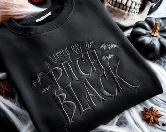 Embroidered Pitch Black Sweatshirt, Dark Humor Halloween Shirt
