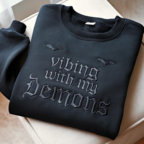 Embroidered Gothic Sweatshirt, Vibing With My Demons, Dark Humor