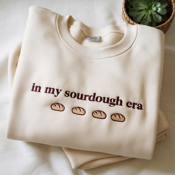 In My Sourdough Era Embroidered Sweatshirt - Funny Baking Gift