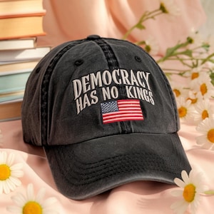 Embroidered &#39;Democracy Has No Kings&#39; Hat: Political Protest Cap