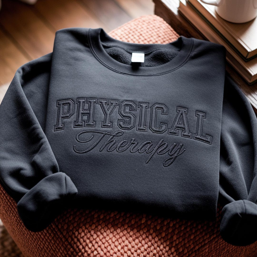 Embroidered Physical Therapy Sweatshirt: PT Gift - Etsy