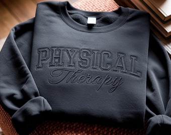 Embroidered Physical Therapy Sweatshirt: PT Gift