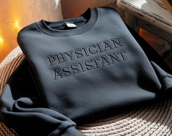 Minimalist Embroidered Physician Assistant Sweatshirt, PA Graduation Shirt, PA Med School Acceptance Tee