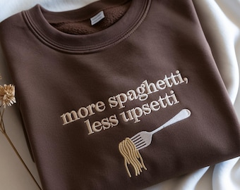Embroidered Spaghetti Less Upsetti Shirt, Pasta Mental Health Gift
