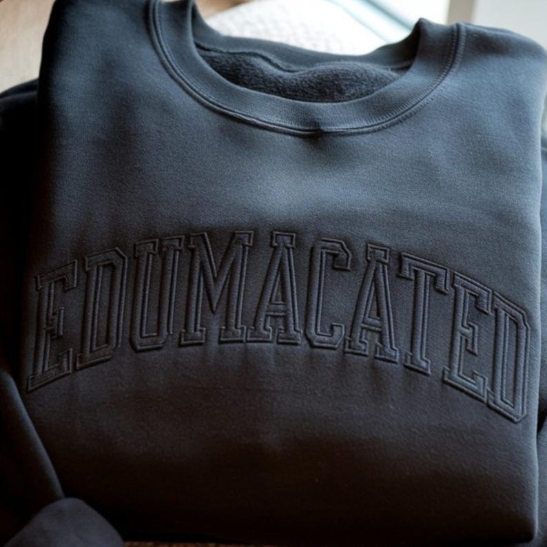 Embroidered Edumacated Sweatshirt, College Grad Gift, Masters Grad, Bachelors Degree Apparel image 2