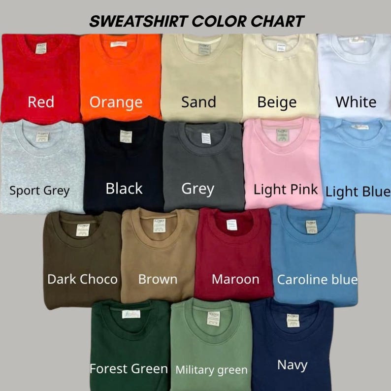 May include: A sweatshirt color chart displaying fifteen folded crewneck sweatshirts in various colors including red, orange, sand, beige, white, sport grey, black, grey, light pink, light blue, dark choco, brown, maroon, caroline blue, forest green, military green, and navy.