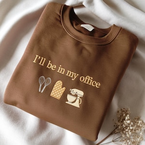 Embroidered I'll Be In My Office Sweatshirt, Baking Gift for Bakers bild 3