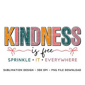 Kindness is Free Sprinkle it Everywhere PNG, Kindness Shirt PNG, Random Act of Kindness Sublimation Designs, Retro Kindness Shirt Design PNG