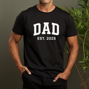 Dad Est 2025 Tshirt, Custom Father&#39;s Day Gift Shirt, New Dad Shirt,Personalized Dad Shirt, Custom Dad, Pregnancy Announcement for Dad