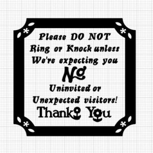 Por favor, no llame ni toque a menos que lo estemos esperando. ¡No se permiten visitas no invitadas o inesperadas! gracias