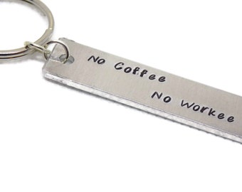 No Coffee No Workee Hand Stamped Aluminum Keychain
