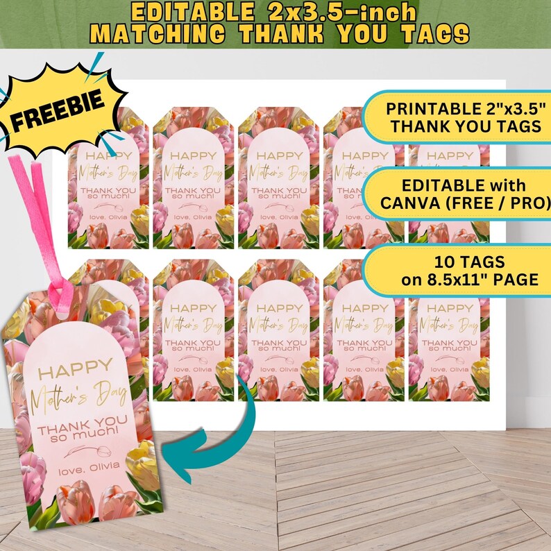 May include: Printable 2x3.5 inch thank you tags with a floral design featuring pink and yellow tulips. The tags say "Happy Mother's Day, Thank You So Much!" and include space to personalize with a name. The tags are editable with Canva.