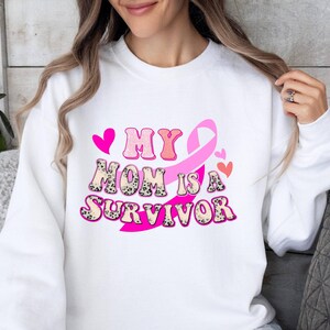 My Mom is a Survivor Sweatshirt, Breast Cancer Awareness Sweat For Women,Pink Ribbon Sweat,Breast Cancer Survivor Gift, Cancer Support Sweat