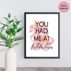 You Had Me At Talofa Lava Wall Art as Office Wall Decor, Home Wall Decor, Wall Art Print, Gift, Samoa, DIGITAL