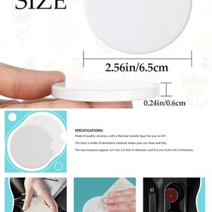 May include: White ceramic car coasters with a thermal transfer layer for DIY. The coasters are 2.56 inches in diameter and 0.24 inches thick. The back of the coasters is made of absorbent material to keep your car clean and tidy.