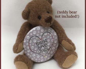 2 1/4" pinback button "Must Love Dogs"