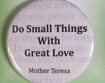 2 1/4" pinback button Mother Theresa quote.