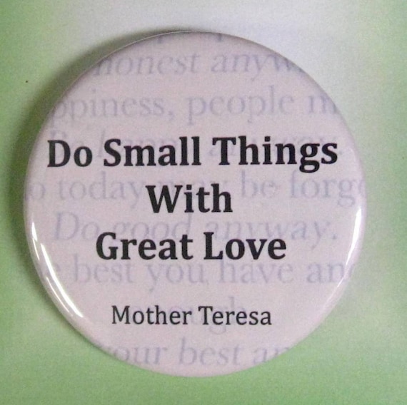 2 1/4" pinback button Mother Theresa quote.
