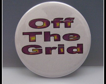 2 1/4" pinback button Three Little Words "Off The Grid"
