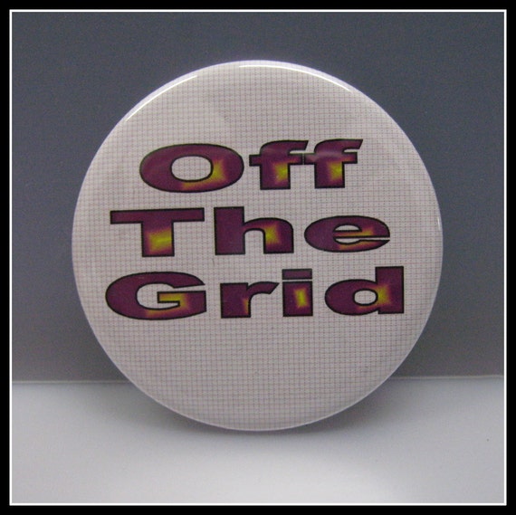 2 1/4" pinback button Three Little Words "Off The Grid"