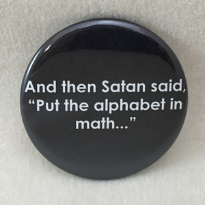 2 1/4" button And Then Satan said...