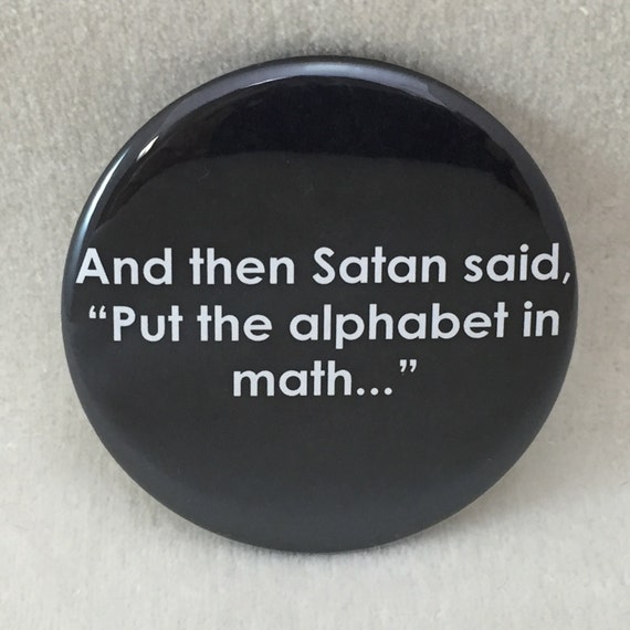 2 1/4" button And Then Satan said...