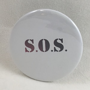 2 1/4&quot; pinback button this is just exactly how I feel today: S.O.S.
