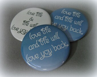 One 2 1/4" pinback button Love Life Button