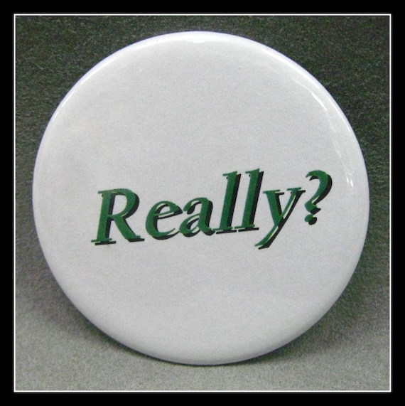 2 1/4" pinback button Really...
