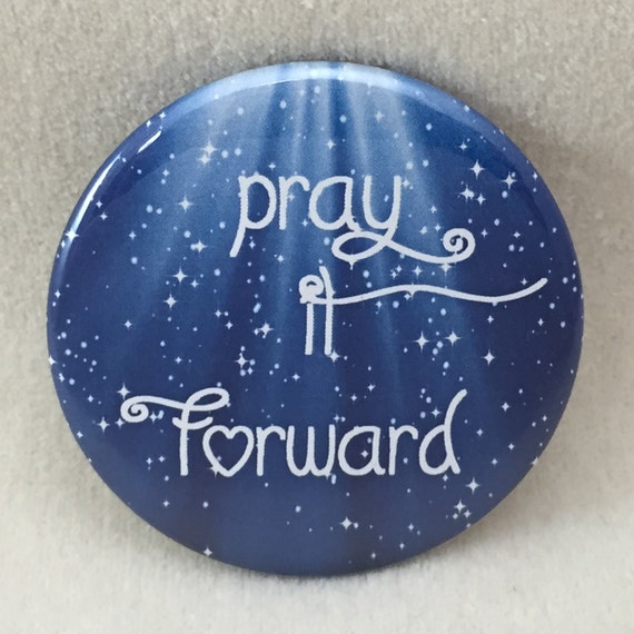 One 2 1/4" pinback button, Pray It Forward