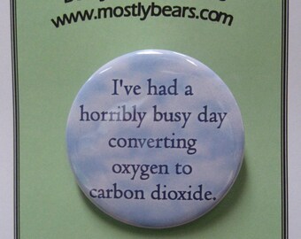 2 1/4" pinback button We've all had this kind of a day...
