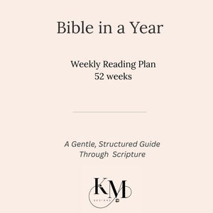 May include: A light beige graphic with the text "Bible in a Year" and "Weekly Reading Plan 52 weeks." Below is the text "A Gentle, Structured Guide Through Scripture" and a logo for KM Designs.
