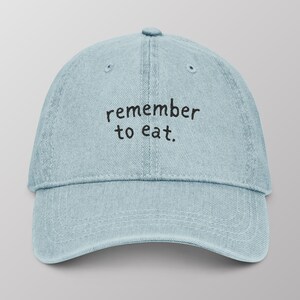 Khoi- &quot;remember to eat.&quot; Embroidered Hat, Denim Hat, Family/Friend Hat Gift, Love, Appreciation