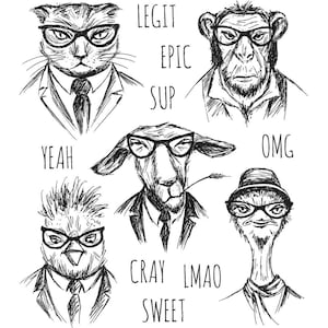 May include: A black and white illustration of five animals wearing glasses and suits. The animals are a cat, a monkey, a sheep, a chicken, and an ostrich. The text "Legit, Epic, Sup, Yeah, OMG, Cray, LMAO, Sweet" is written around the animals.