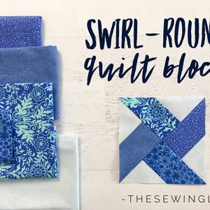 May include: A blue and white quilt block with the text "SWIRL-ROUND quilt block" and the text "THESEWINGLOFT" on a white wooden background.