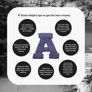 May include: An image with helpful tips for embroidery projects. The image features a purple embroidered letter "A" and several circular text bubbles with instructions on stabilizers, needles, thread, and fabric preparation.