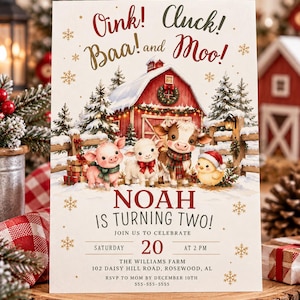 May include: A rectangular invitation card featuring a red barn in a snowy landscape with a pig, lamb, cow, and chick. Text reads: Oink! Cluck! Baa! and Moo! NOAH IS TURNING TWO! JOIN US TO CELEBRATE SATURDAY 20 AT 2 PM THE WILLIAMS FARM 102 DAISY HILL ROAD, ROSEWOOD, AL RSVP TO MOM BY DECEMBER 10TH 555-555-5555.