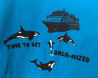 Team Orca Tshirt Time to get Orca-nized political Meme funny Animal Revolution Yacht Boats