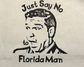 Just Say No to Florida Man T-Shirt Sparkly black Vinyl on white shirt political meme gift