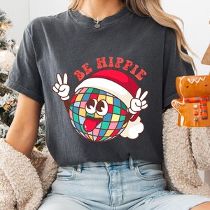 Comfort Colors® BE HIPPIE Sweatshirt, Christmas Shirts, Family Christmas Hoodie, Christmas Sweatshirts for Women, Merry Christmas Shirt