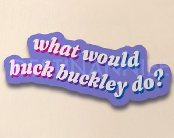 what would buck buckley do sticker