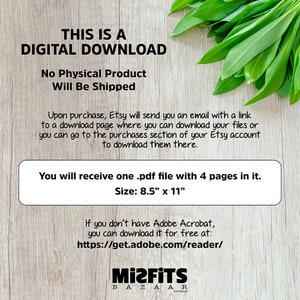 May include: A digital download graphic with green foliage in the background. The text reads "This is a Digital Download. No Physical Product Will Be Shipped. Upon purchase, Etsy will send you an email with a link to a download page where you can download your files or you can go to the purchases section of your Etsy account to download them there. You will receive one .pdf file with 4 pages in it. Size: 8.5" x 11". If you don't have Adobe Acrobat, you can download it for free at: https://get.adobe.com/reader/ Mizfits Bazaar."