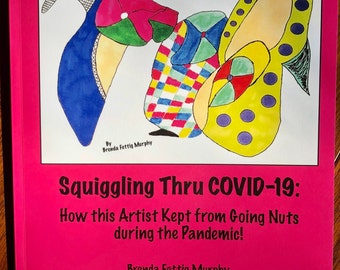 Brightly Colored Abstract Art Book-How This Artist Kept from Going Nuts During the Pandemic - Great Fun to Read with Glass of Wine!