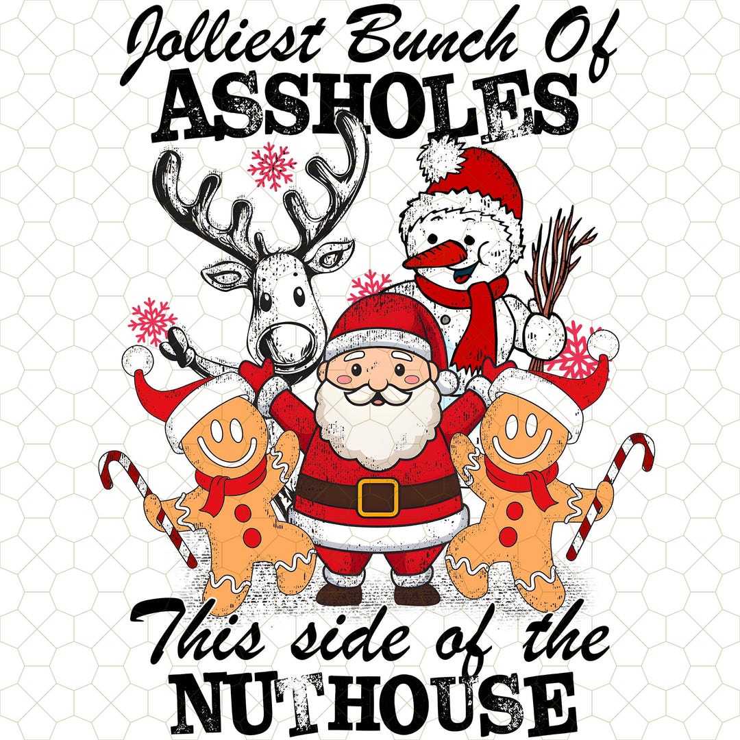 Jolliest Bunch of Assholes This Side of the Nuthouse Png, Christmas ...