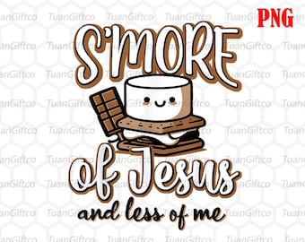 S&#39;more of Jesus png, S&#39;more of Jesus png,  file, Sublimation file, Digital download