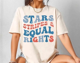 Stars Stripes And Equal Rights Shirt, Retro 4th Of July T-shirt, Liberal American Shirt, Patriotic Women Gift, Feminist American Shirt