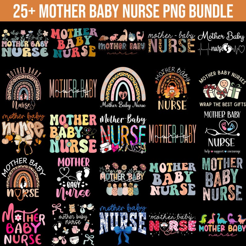 May include: A collection of 25+ PNG graphics with the theme of "Mother Baby Nurse." The designs feature text and illustrations in various styles, including rainbows, baby footprints, and medical symbols, all in a colorful palette.