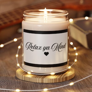 Relax ya mind - Aromatherapy Scented 9oz Candle, Relaxing Soy Candle, Calming home fragrance, Meditation candle